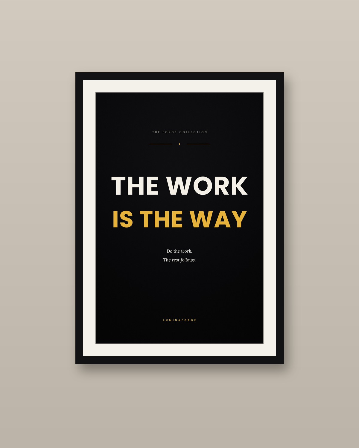 The Work Is The Way framed on a wall